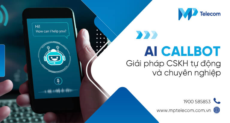 AI Callbot - Giải pháp CSKH tự động và chuyên nghiệp
