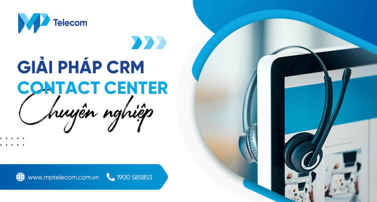 Giải pháp CRM Contact Center chuyên nghiệp