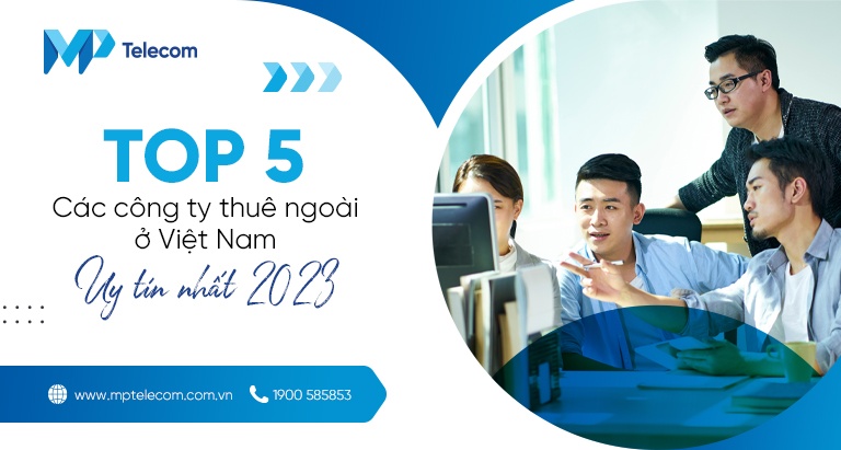 Top 5 các công ty thuê ngoài ở Việt Nam uy tín nhất 2023